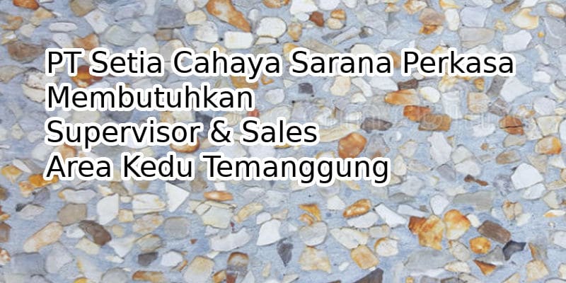 PT Setia Cahaya Sarana Perkasa Membutuhkan Supervisor & Sales