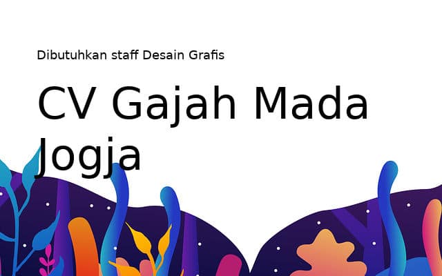 Dibutuhkan staff Desain Grafis tim Kreatif untuk CV Gajah Mada