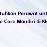 Dibutuhkan Perawat untuk Home Care Mandiri di Klaten