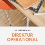 Dibutuhkan seorang yg mempunyai kapasitas sebagai Direktur Operasional