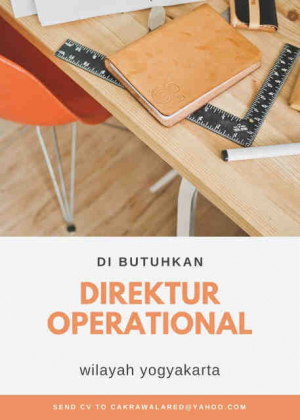 Dibutuhkan seorang yg mempunyai kapasitas sebagai Direktur Operasional